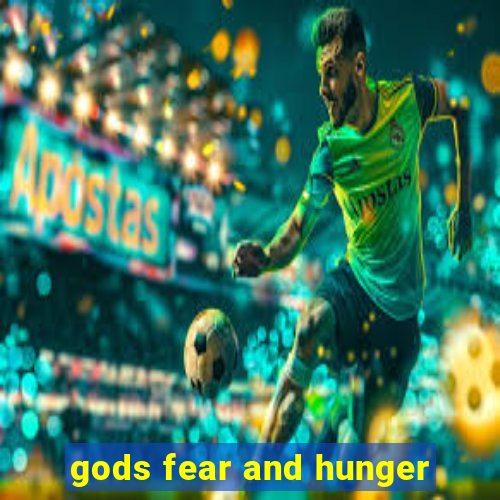 gods fear and hunger